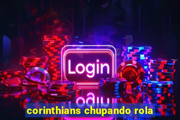 corinthians chupando rola